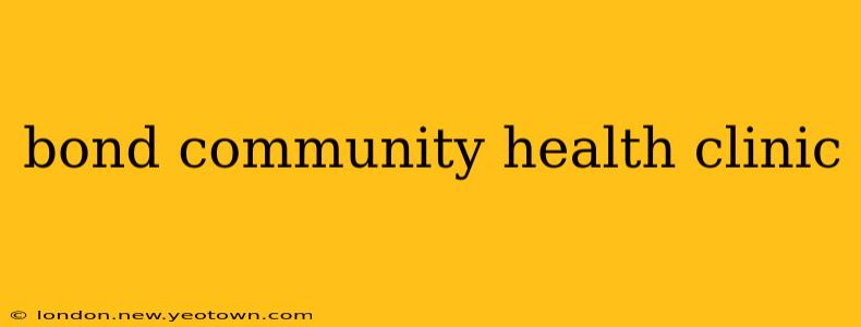 bond community health clinic