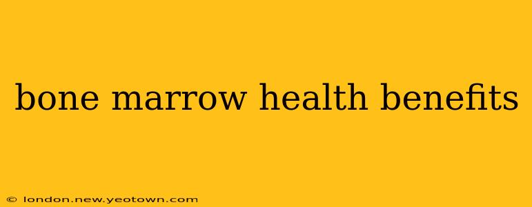 bone marrow health benefits