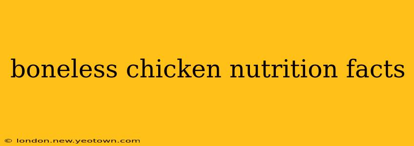 boneless chicken nutrition facts