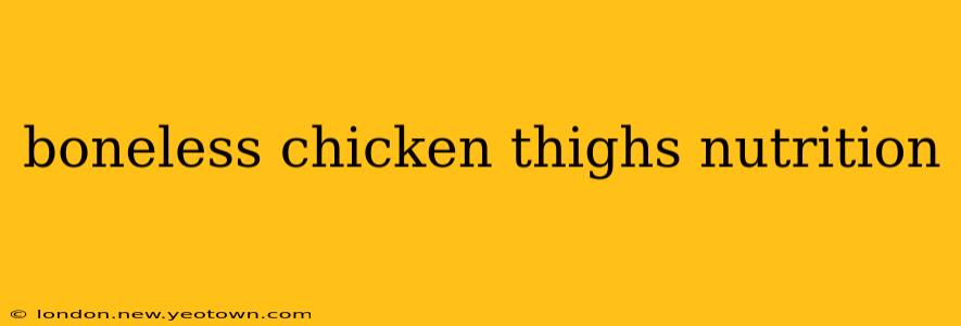 boneless chicken thighs nutrition