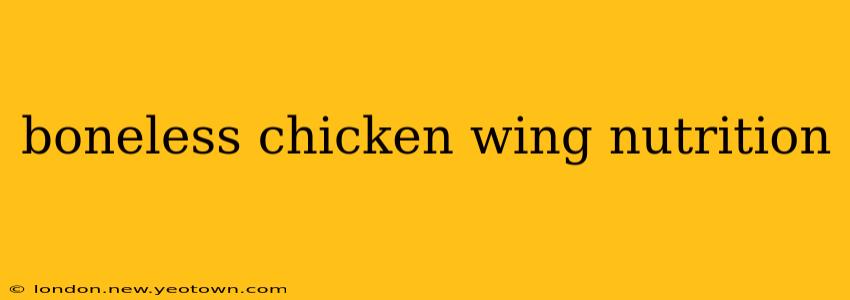 boneless chicken wing nutrition