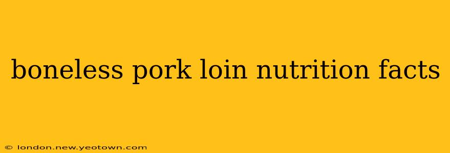 boneless pork loin nutrition facts