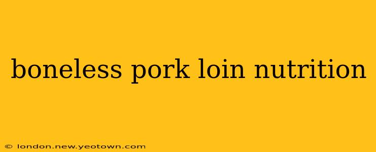 boneless pork loin nutrition