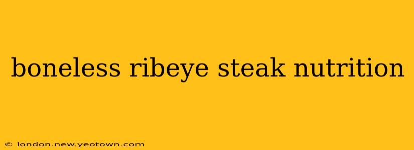 boneless ribeye steak nutrition