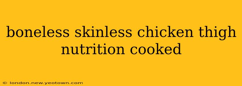 boneless skinless chicken thigh nutrition cooked