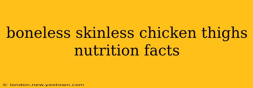 boneless skinless chicken thighs nutrition facts