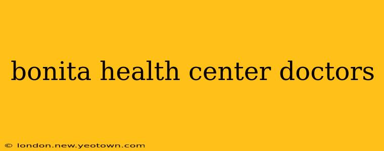 bonita health center doctors