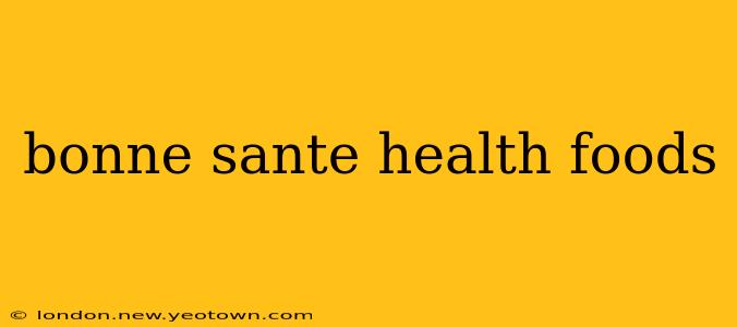 bonne sante health foods