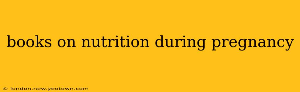 books on nutrition during pregnancy