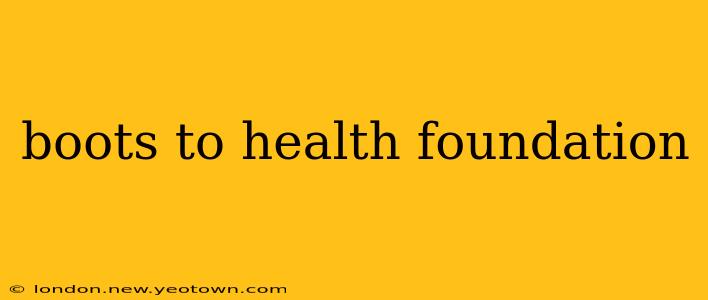 boots to health foundation