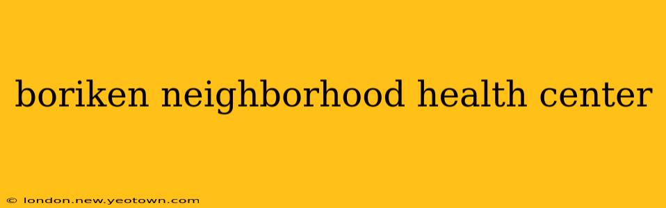 boriken neighborhood health center