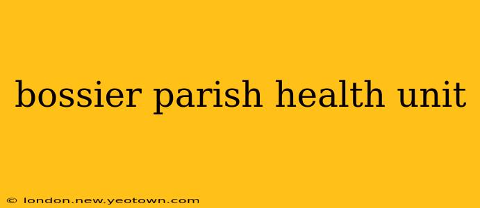 bossier parish health unit