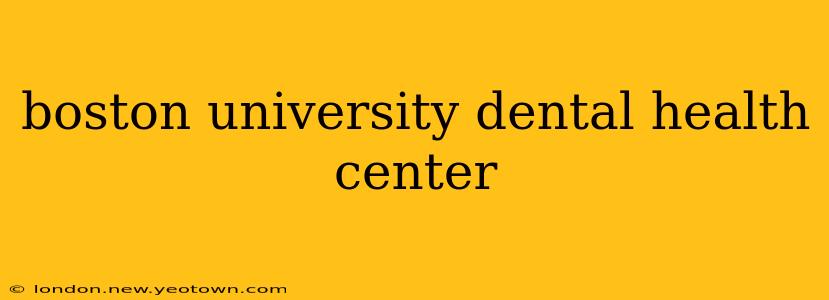 boston university dental health center