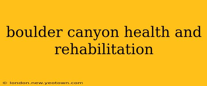 boulder canyon health and rehabilitation