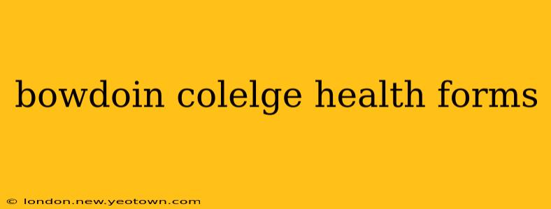 bowdoin colelge health forms