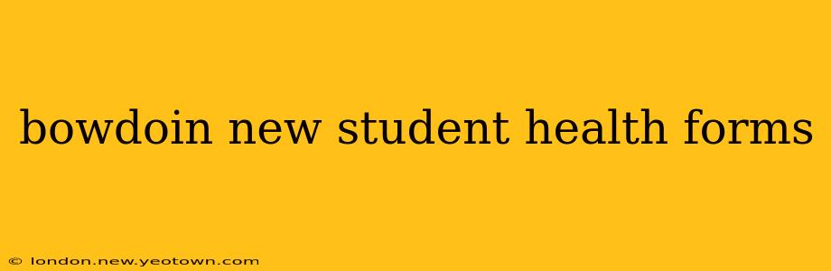 bowdoin new student health forms