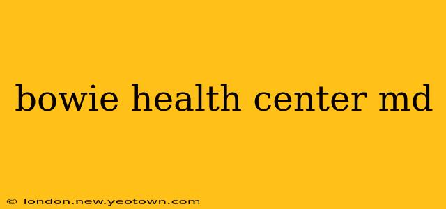bowie health center md