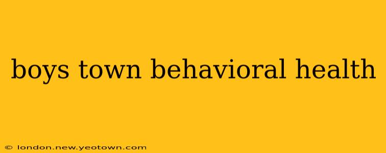 boys town behavioral health