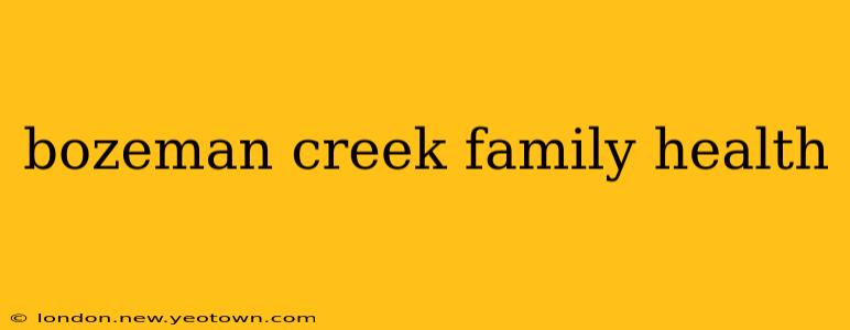 bozeman creek family health