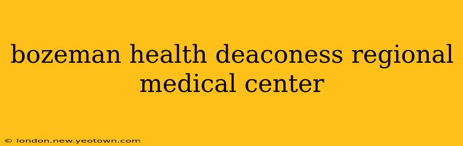 bozeman health deaconess regional medical center