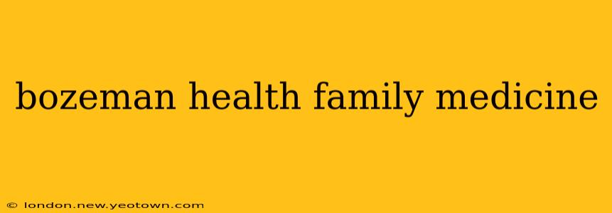 bozeman health family medicine