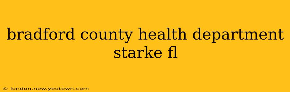 bradford county health department starke fl