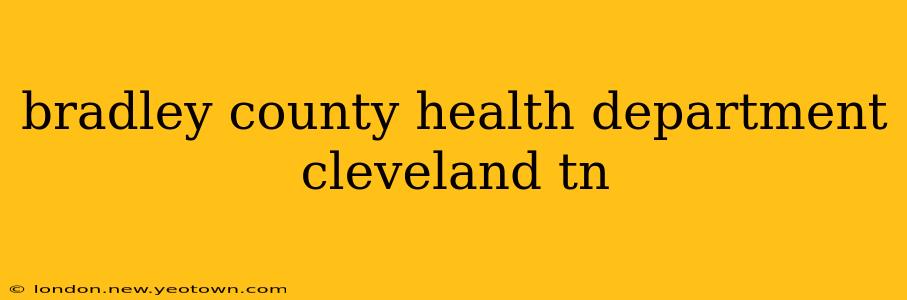 bradley county health department cleveland tn