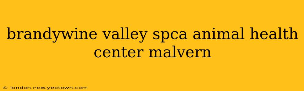 brandywine valley spca animal health center malvern