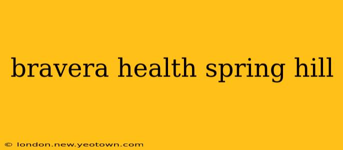 bravera health spring hill