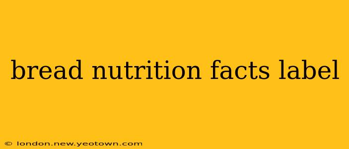 bread nutrition facts label