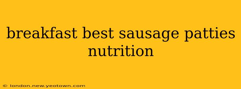 breakfast best sausage patties nutrition
