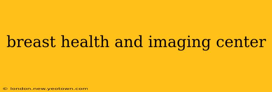 breast health and imaging center