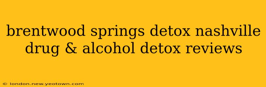 brentwood springs detox nashville drug & alcohol detox reviews