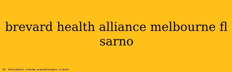 brevard health alliance melbourne fl sarno
