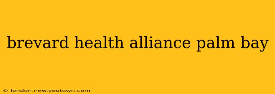 brevard health alliance palm bay