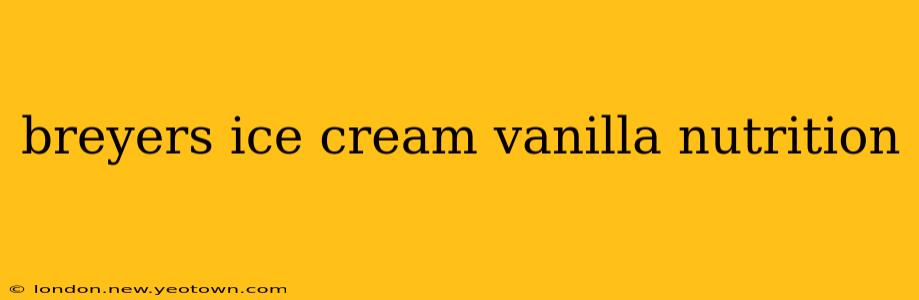 breyers ice cream vanilla nutrition