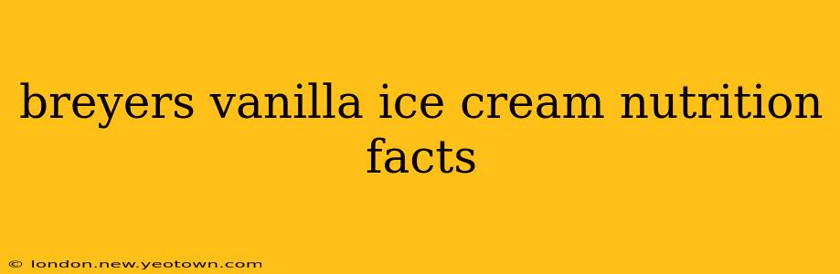 breyers vanilla ice cream nutrition facts