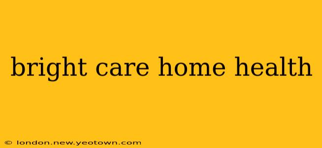 bright care home health