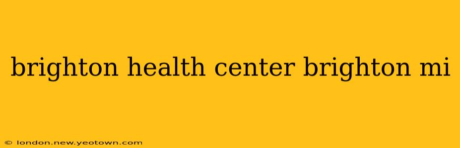 brighton health center brighton mi