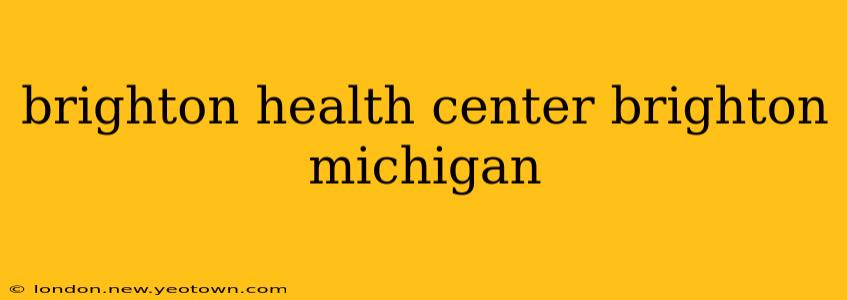 brighton health center brighton michigan