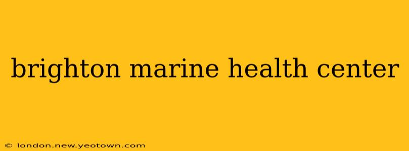 brighton marine health center