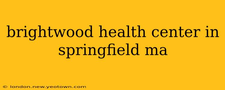 brightwood health center in springfield ma
