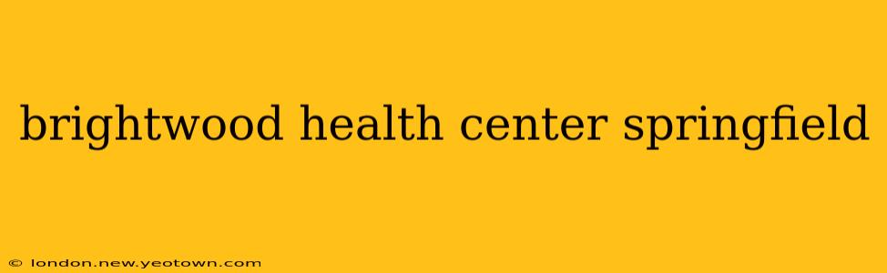 brightwood health center springfield