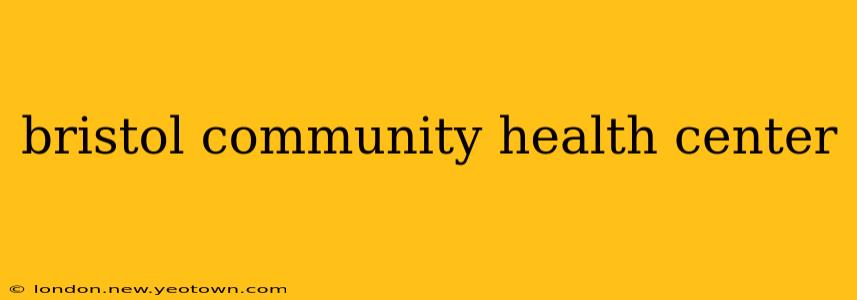 bristol community health center