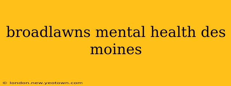 broadlawns mental health des moines