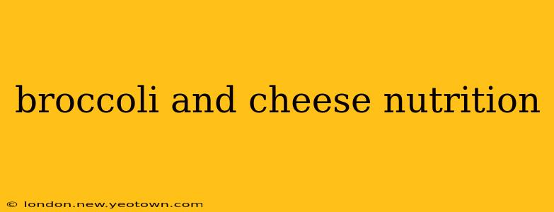 broccoli and cheese nutrition