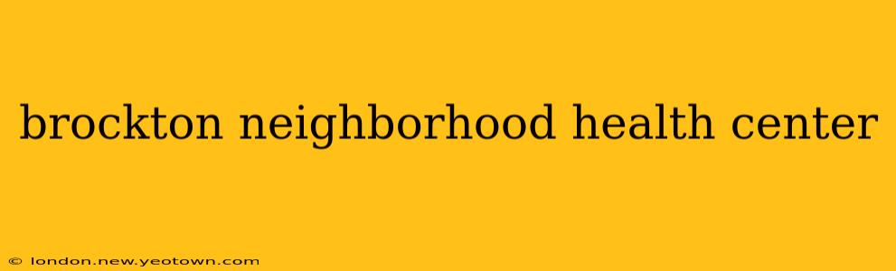 brockton neighborhood health center