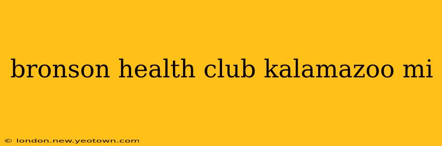 bronson health club kalamazoo mi