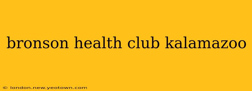 bronson health club kalamazoo