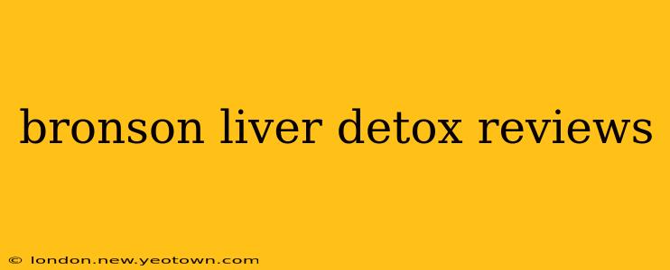 bronson liver detox reviews